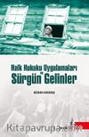 Halk Hukuku Uygulamaları ve  Sürgün Gelinler 