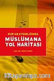 Kur'an Aydınlığında Müslümana Yol Haritası