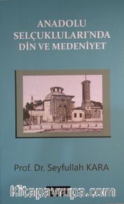 Anadolu Selçuklularında Din ve Medeniyet