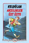 Keloğlan Aksilikler Üst Üste