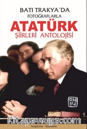 Batı Trakya’da Fotoğraflarla Atatürk Şiirleri Antolojisi