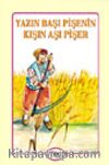 Yazın Başı Pişenin Kışın Aşı Pişer