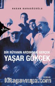 Bir Rüyanın Ardındaki Gerçek Yaşar Gökçek