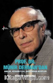 Prof. Dr. Münir Derman’dan Anılar, Kerametler, Hayatından Kesitler