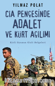 CIA Pençesinde Adalet ve Kürt Açılımı