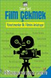 Film Çekmek & Yönetmenler İlk Filmini Anlatıyor