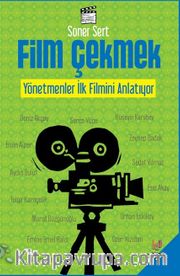 Film Çekmek <br /> Yönetmenler İlk Filmini Anlatıyor