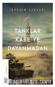 Tanklar Kabe’ye Dayanmadan