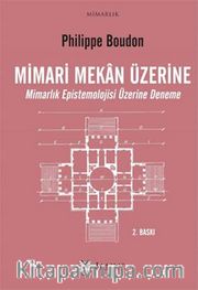 Mimari Mekan Üzerine <br /> Mimarlık Epistemolojisi Üzerine Deneme