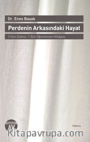 Perdenin Arkasındaki Hayat <br /> 5 Gün Doktor, 1 Gün Öğretmenin Hikayesi