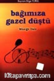 Bağımıza Gazel Düştü Müziğe Dair