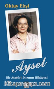 Aysel <br /> Bir Atatürk Kızının Hikayesi