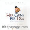 Her Güne Bir Dua (Ciltli)/Dua Sözleri & Dua Öyküleri & Dua Ayetleri