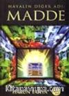 Hayalin Diğer Adı: Madde