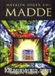 Hayalin Diğer Adı: Madde