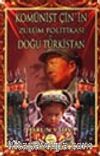 Komünist Çin'in Zulüm Politikası ve Doğu Türkistan