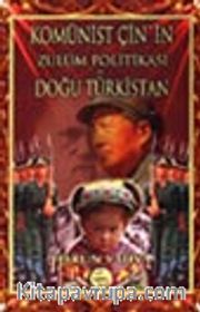 Komünist Çin'in Zulüm Politikası ve Doğu Türkistan