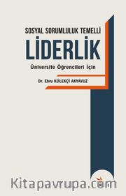 Sosyal Sorumluluk Temelli Liderlik <br /> Üniversite Öğrencileri İçin