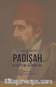 Padişah Aldattı Mı Aldandı Mı
