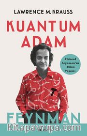 Kuantum  Adam <br /> Richard Feynman'ın Bilim Yaşamı 