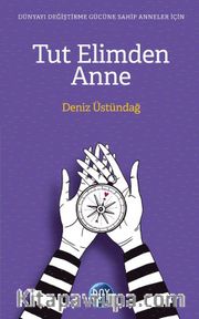 Tut Elimden Anne
