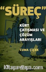 Süreç <br /> Kürt Çatışması ve Çözüm Arayışları