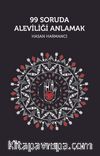 99 Soruda Aleviliği Anlamak