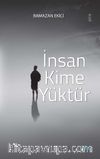 İnsan Kime Yüktür
