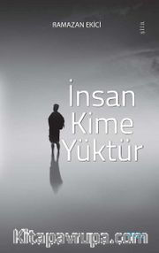 İnsan Kime Yüktür
