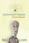 Yüzün Eksik Parçası