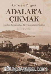 Adalar’a Çıkmak <br /> İstanbul Açıklarındaki Bir Takımadanın Öyküsü