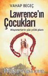 Lawrence’in Çocukları & Misyonerlerin Yüz Yıllık Planı