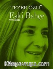 Eski Bahçe - 40 Yaşında (Numaralı Özel Baskı)