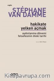 Hakikate Yelken Açmak <br /> Aydınlanma Dönemi Felsefesinin Öteki Tarihi