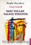 Bazı Yollar Yalnız Yürünür
