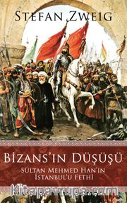 Bizans’ın Düşüşü <br /> Sultan Mehmed Han'ın İstanbul'u Fethi