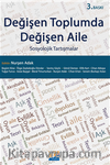 Değişen Toplumda Değişen Aile & Sosyolojik Tartışmalar