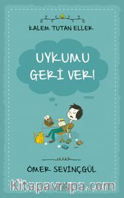 Uykumu Geri Ver! / Kalem Tutan Eller