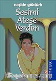 Sesimi Ateşe Verdim