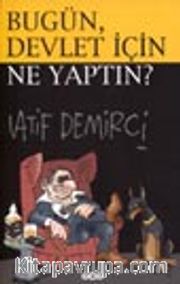 Bugün Devlet İçin Ne Yaptın?