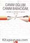 Canım Oğlum, Canım Babacığım / Ali Nesin-Aziz Nesin Mektuplaşmaları