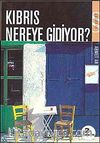 Kıbrıs Nereye Gidiyor?