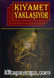 Küçük ve Büyük Alametleriyle Kıyamet Yaklaşıyor (Kıyamet 006)