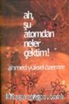 Ah, Şu Atomdan Neler Çektim!