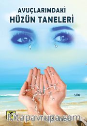 Avuçlarımdaki Hüzün Taneleri 