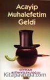 Acayip Muhalefetim Geldi