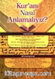 Kur'anı Nasıl Anlamalıyız?