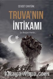 Truva’nın İntikamı <br /> Şu Boğaz Harbi