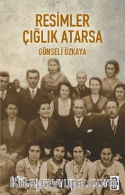 Resimler Çığlık Atarsa