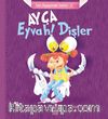 Ayça: Eyvah ! Dişler / Ben Büyüyorum Serisi 2